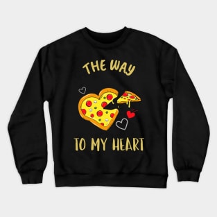 The Way to My Heart Is Pizza Crewneck Sweatshirt